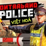 Giới thiệu game Contraband Police Việt Hóa